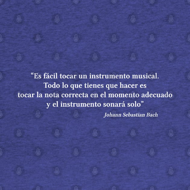 Bach quote | White | Es fácil tocar un instrumento musical by Musical design